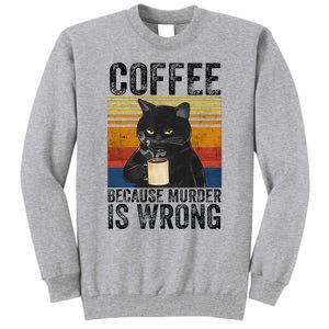 Coffee Because Murder Is Wrong Black Cat Drinking Coffee Mug Tall Sweatshirt