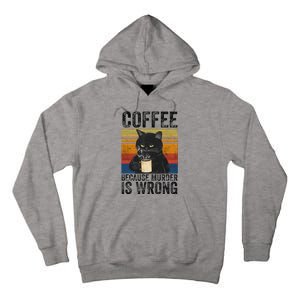 Coffee Because Murder Is Wrong Black Cat Drinking Coffee Mug Tall Hoodie