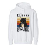 Coffee Because Murder Is Wrong Black Cat Drinking Coffee Mug Garment-Dyed Fleece Hoodie