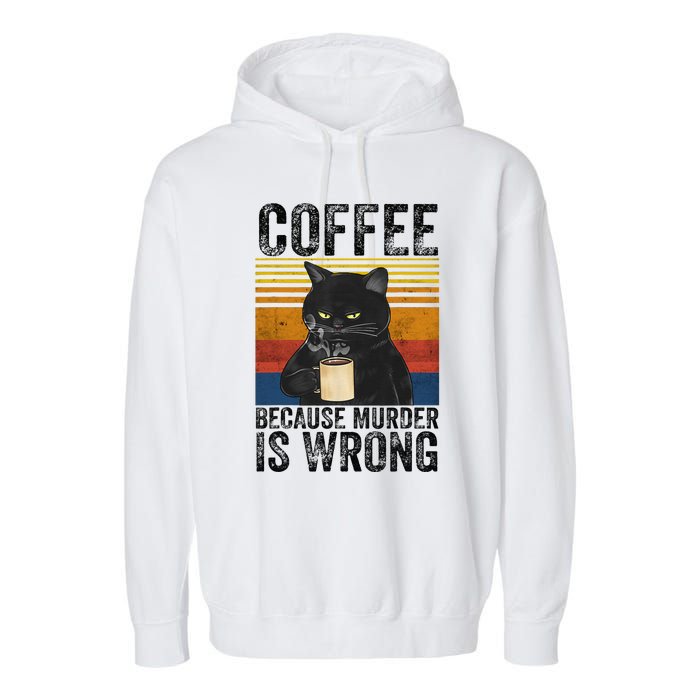 Coffee Because Murder Is Wrong Black Cat Drinking Coffee Mug Garment-Dyed Fleece Hoodie