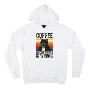 Coffee Because Murder Is Wrong Black Cat Drinking Coffee Mug Hoodie