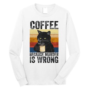 Coffee Because Murder Is Wrong Black Cat Drinking Coffee Mug Long Sleeve Shirt