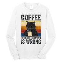 Coffee Because Murder Is Wrong Black Cat Drinking Coffee Mug Long Sleeve Shirt