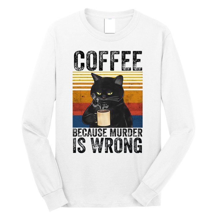 Coffee Because Murder Is Wrong Black Cat Drinking Coffee Mug Long Sleeve Shirt