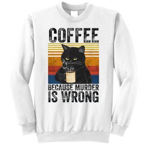 Coffee Because Murder Is Wrong Black Cat Drinking Coffee Mug Sweatshirt