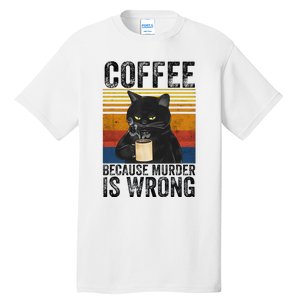 Coffee Because Murder Is Wrong Black Cat Drinking Coffee Mug Tall T-Shirt