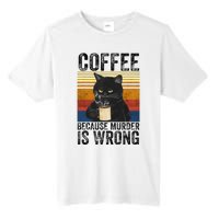 Coffee Because Murder Is Wrong Black Cat Drinking Coffee Mug Tall Fusion ChromaSoft Performance T-Shirt