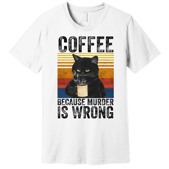 Coffee Because Murder Is Wrong Black Cat Drinking Coffee Mug Premium T-Shirt