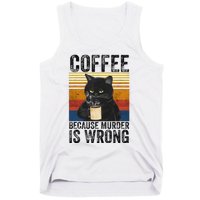 Coffee Because Murder Is Wrong Black Cat Drinking Coffee Mug Tank Top