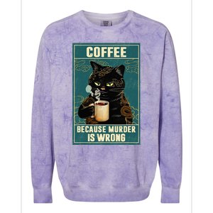 Coffee Because Murder Is Wrong Funny Black Cat Coffee Lover Colorblast Crewneck Sweatshirt