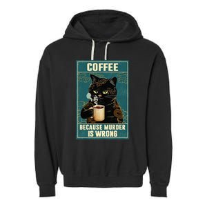 Coffee Because Murder Is Wrong Funny Black Cat Coffee Lover Garment-Dyed Fleece Hoodie