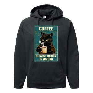 Coffee Because Murder Is Wrong Funny Black Cat Coffee Lover Performance Fleece Hoodie