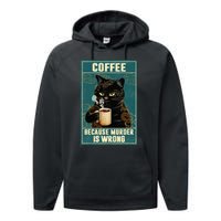 Coffee Because Murder Is Wrong Funny Black Cat Coffee Lover Performance Fleece Hoodie