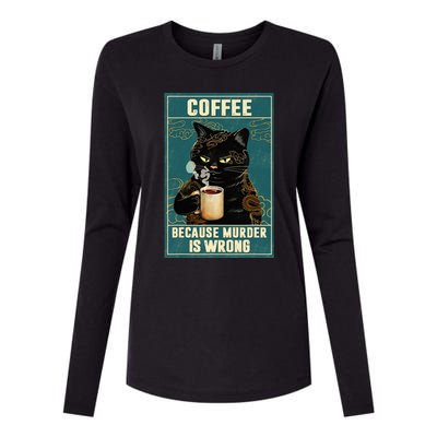 Coffee Because Murder Is Wrong Funny Black Cat Coffee Lover Womens Cotton Relaxed Long Sleeve T-Shirt