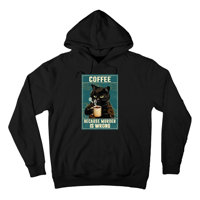 Coffee Because Murder Is Wrong Funny Black Cat Coffee Lover Hoodie