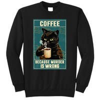 Coffee Because Murder Is Wrong Funny Black Cat Coffee Lover Sweatshirt