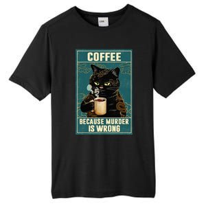 Coffee Because Murder Is Wrong Funny Black Cat Coffee Lover Tall Fusion ChromaSoft Performance T-Shirt