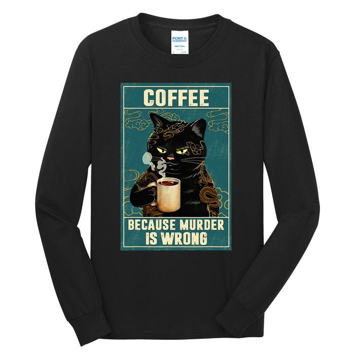 Coffee Because Murder Is Wrong Funny Black Cat Coffee Lover Tall Long Sleeve T-Shirt