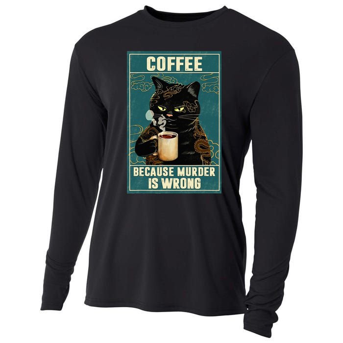 Coffee Because Murder Is Wrong Funny Black Cat Coffee Lover Cooling Performance Long Sleeve Crew