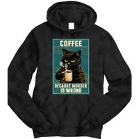 Coffee Because Murder Is Wrong Funny Black Cat Coffee Lover Tie Dye Hoodie