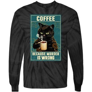 Coffee Because Murder Is Wrong Funny Black Cat Coffee Lover Tie-Dye Long Sleeve Shirt