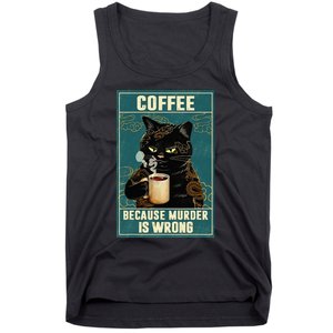 Coffee Because Murder Is Wrong Funny Black Cat Coffee Lover Tank Top