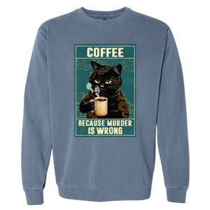 Coffee Because Murder Is Wrong Funny Black Cat Coffee Lover Garment-Dyed Sweatshirt