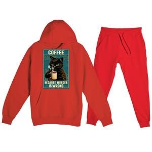 Coffee Because Murder Is Wrong Funny Black Cat Coffee Lover Premium Hooded Sweatsuit Set