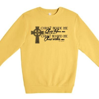 Christ Beside Me Christ Before Me Christ Behind Me Premium Crewneck Sweatshirt