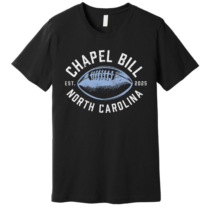 Chapel Bill Merch Vintage North Carolina Fan Merch Premium T-Shirt