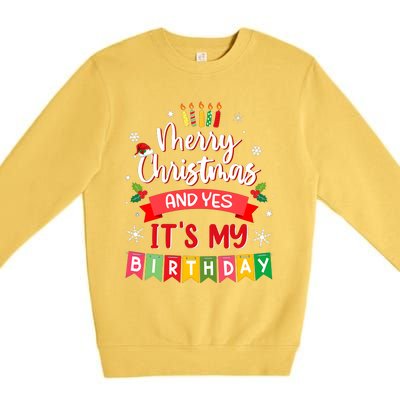 Christmas Birthday Merry Christmas And Yes ItS My Birthday Premium Crewneck Sweatshirt