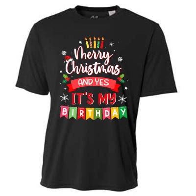 Christmas Birthday Merry Christmas And Yes ItS My Birthday Cooling Performance Crew T-Shirt