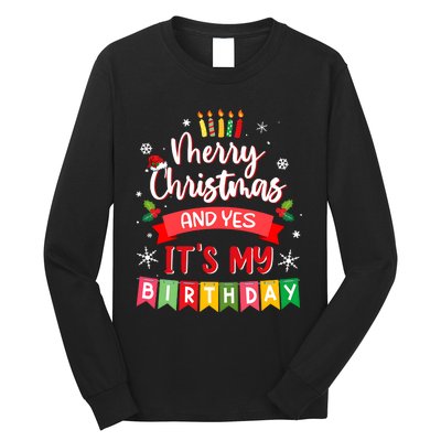 Christmas Birthday Merry Christmas And Yes ItS My Birthday Long Sleeve Shirt