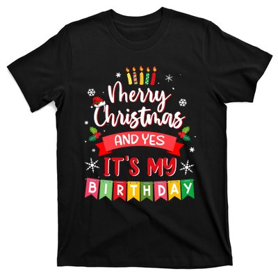 Christmas Birthday Merry Christmas And Yes ItS My Birthday T-Shirt