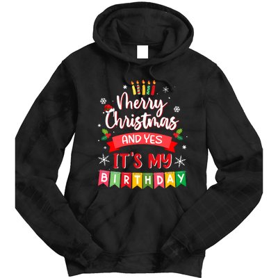 Christmas Birthday Merry Christmas And Yes ItS My Birthday Tie Dye Hoodie