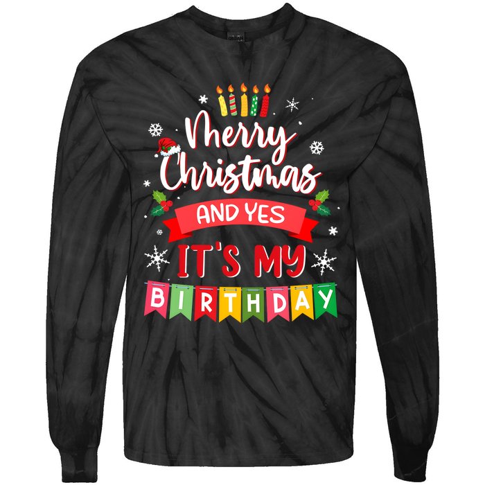 Christmas Birthday Merry Christmas And Yes ItS My Birthday Tie-Dye Long Sleeve Shirt