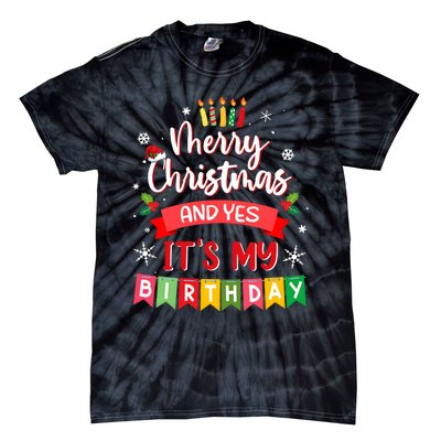 Christmas Birthday Merry Christmas And Yes ItS My Birthday Tie-Dye T-Shirt