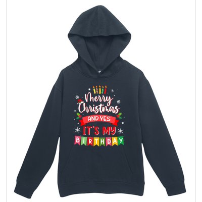 Christmas Birthday Merry Christmas And Yes ItS My Birthday Urban Pullover Hoodie