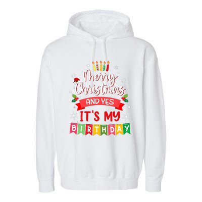 Christmas Birthday Merry Christmas And Yes ItS My Birthday Garment-Dyed Fleece Hoodie