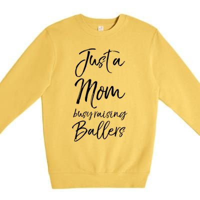 Cute Basketball Mother Gift Just A Mom Busy Raising Ballers Cool Gift Premium Crewneck Sweatshirt