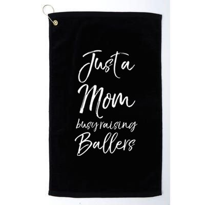 Cute Basketball Mother Gift Just A Mom Busy Raising Ballers Cool Gift Platinum Collection Golf Towel