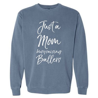 Cute Basketball Mother Gift Just A Mom Busy Raising Ballers Cool Gift Garment-Dyed Sweatshirt