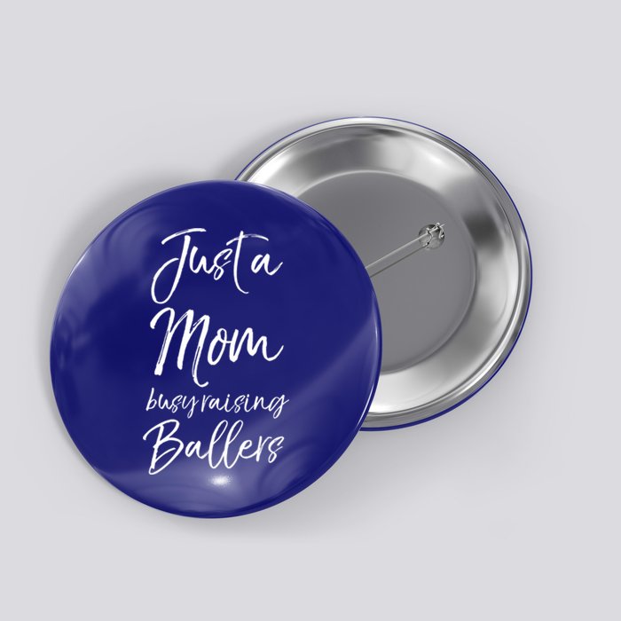 Cute Basketball Mother Gift Just A Mom Busy Raising Ballers Cool Gift Button