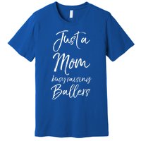 Cute Basketball Mother Gift Just A Mom Busy Raising Ballers Cool Gift Premium T-Shirt