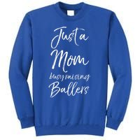 Cute Basketball Mother Gift Just A Mom Busy Raising Ballers Cool Gift Tall Sweatshirt