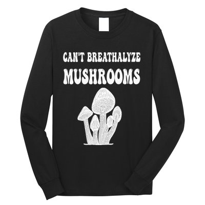 Can't Breathalyze Mushrooms Funny Mushrooms Quote . Long Sleeve Shirt