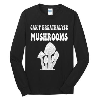 Can't Breathalyze Mushrooms Funny Mushrooms Quote . Tall Long Sleeve T-Shirt