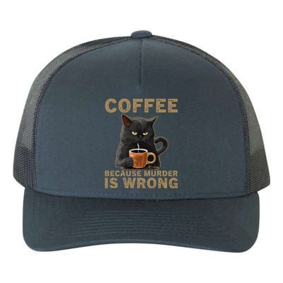 Coffee Because Murder Is Wrong Black Cat Drinking Coffee Mug Yupoong Adult 5-Panel Trucker Hat