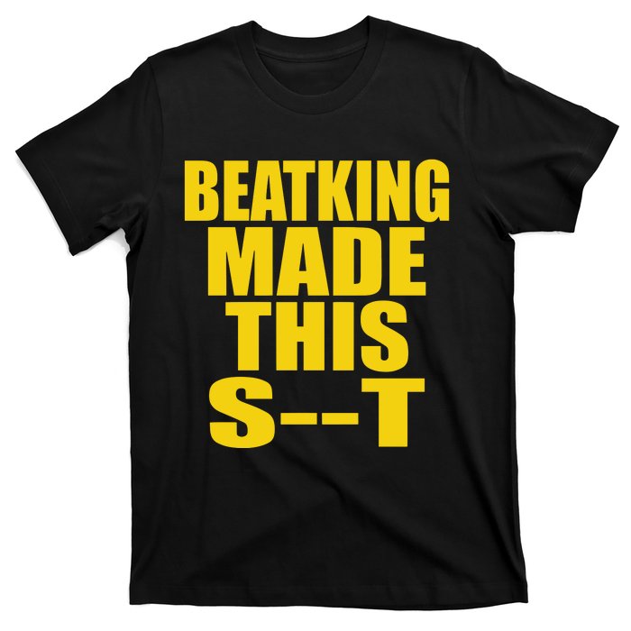 Clubgodzilla Beatking Made This T-Shirt