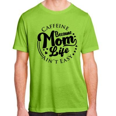 Caffeine Because Mom Life Ain't Easy Adult ChromaSoft Performance T-Shirt